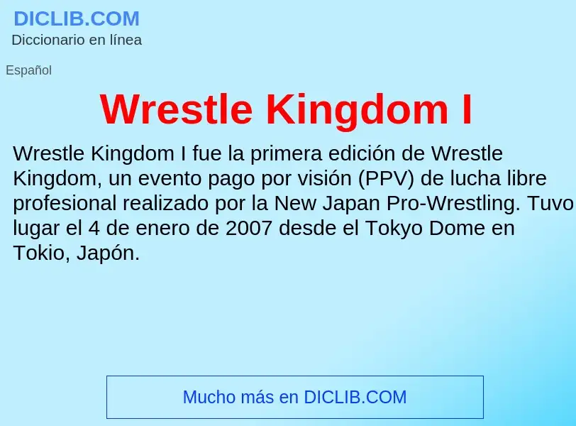 ¿Qué es Wrestle Kingdom I? - significado y definición