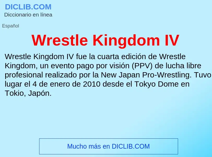 ¿Qué es Wrestle Kingdom IV? - significado y definición