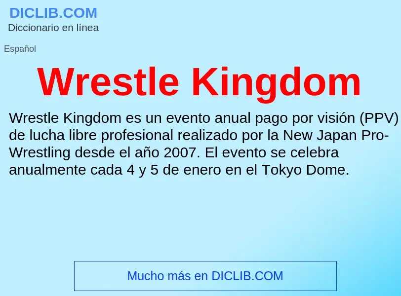 ¿Qué es Wrestle Kingdom? - significado y definición