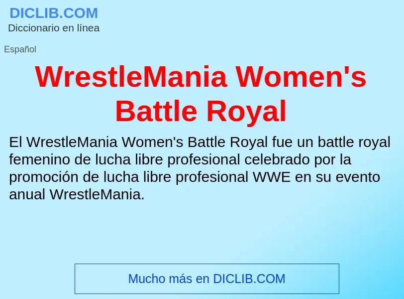 ¿Qué es WrestleMania Women's Battle Royal? - significado y definición