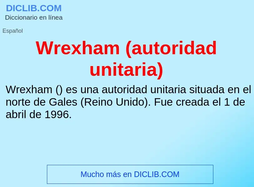 ¿Qué es Wrexham (autoridad unitaria)? - significado y definición