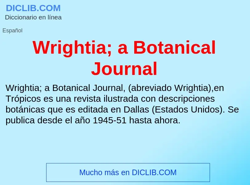 ¿Qué es Wrightia; a Botanical Journal? - significado y definición