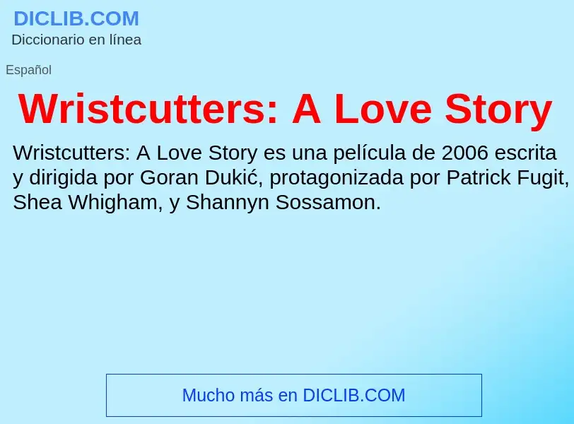 ¿Qué es Wristcutters: A Love Story? - significado y definición