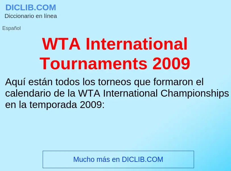 ¿Qué es WTA International Tournaments 2009? - significado y definición