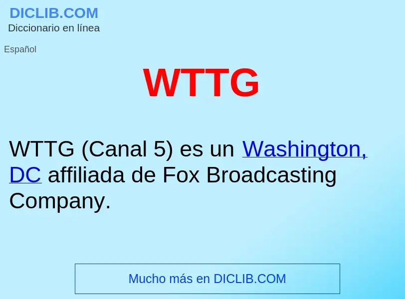 ¿Qué es WTTG ? - significado y definición