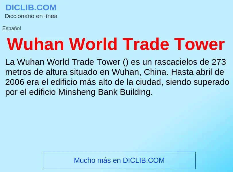 ¿Qué es Wuhan World Trade Tower? - significado y definición