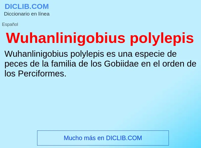 Che cos'è Wuhanlinigobius polylepis - definizione