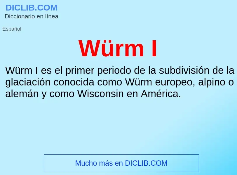 Wat is Würm I - definition