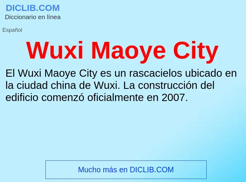 ¿Qué es Wuxi Maoye City? - significado y definición