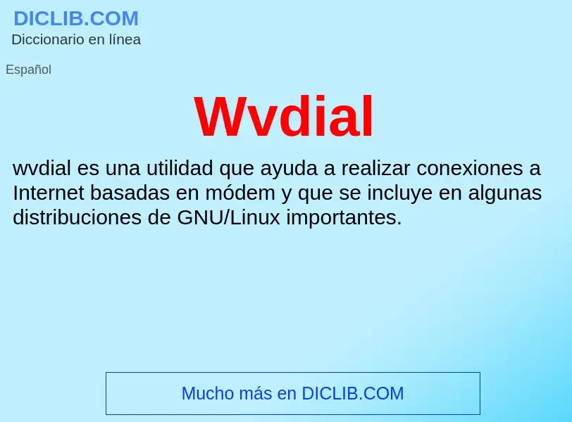 ¿Qué es Wvdial? - significado y definición