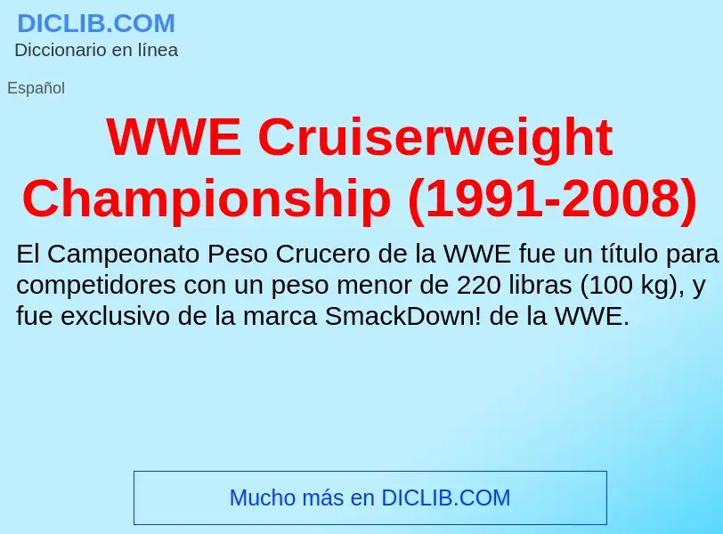 ¿Qué es WWE Cruiserweight Championship (1991-2008)? - significado y definición