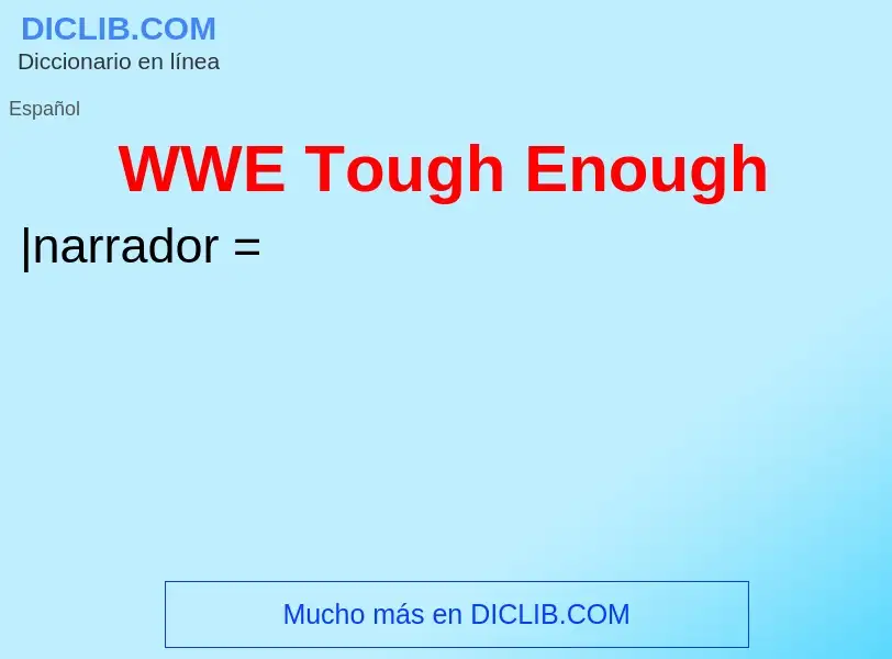 ¿Qué es WWE Tough Enough? - significado y definición