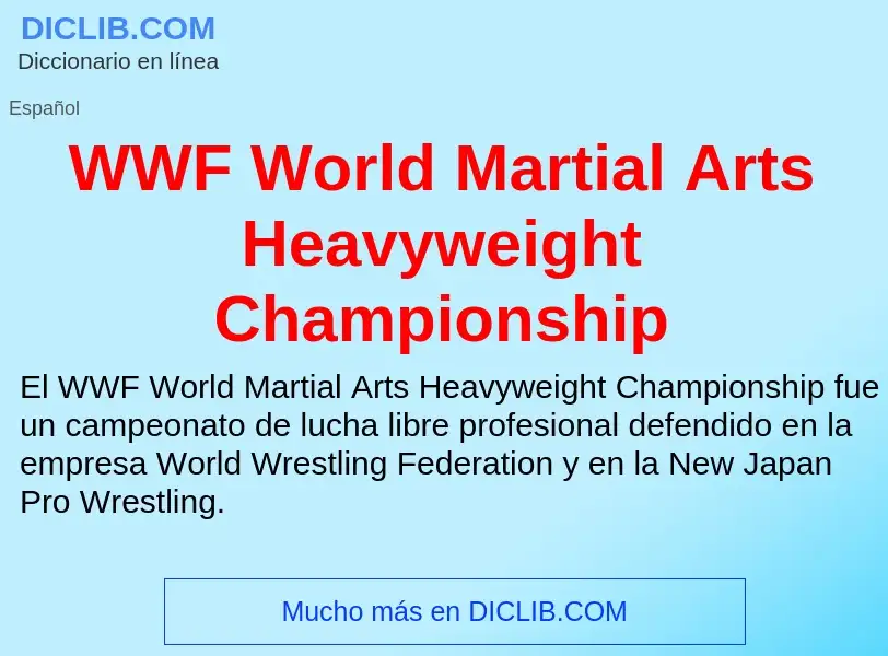 ¿Qué es WWF World Martial Arts Heavyweight Championship? - significado y definición