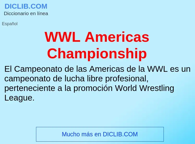 ¿Qué es WWL Americas Championship? - significado y definición