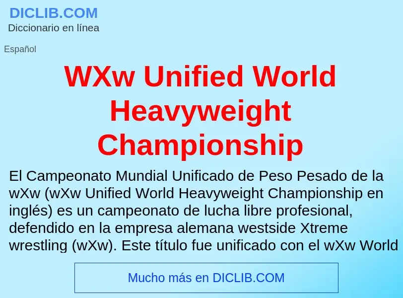 ¿Qué es WXw Unified World Heavyweight Championship? - significado y definición