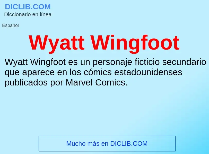 ¿Qué es Wyatt Wingfoot? - significado y definición