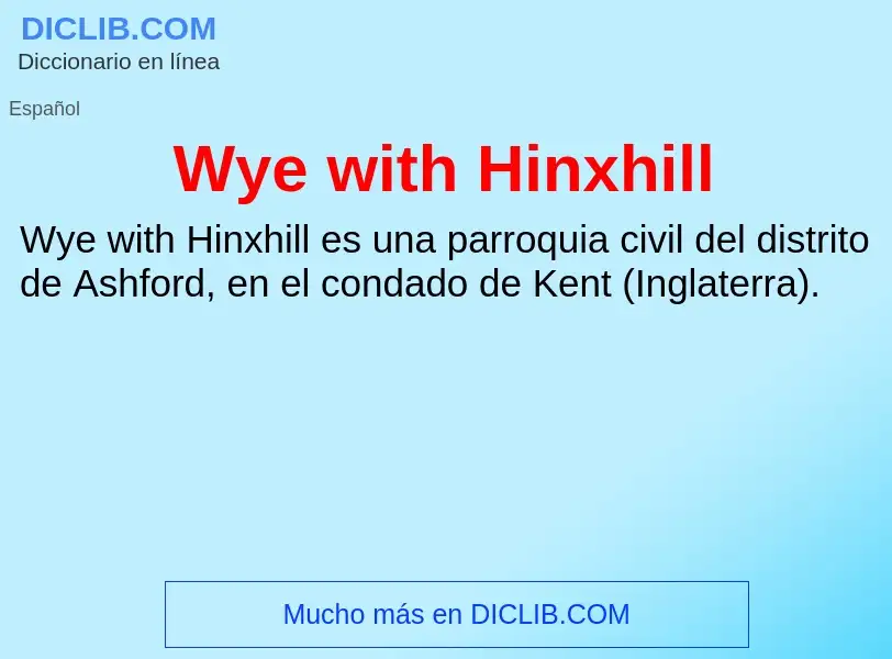 ¿Qué es Wye with Hinxhill? - significado y definición