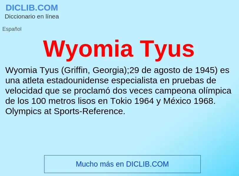 ¿Qué es Wyomia Tyus? - significado y definición