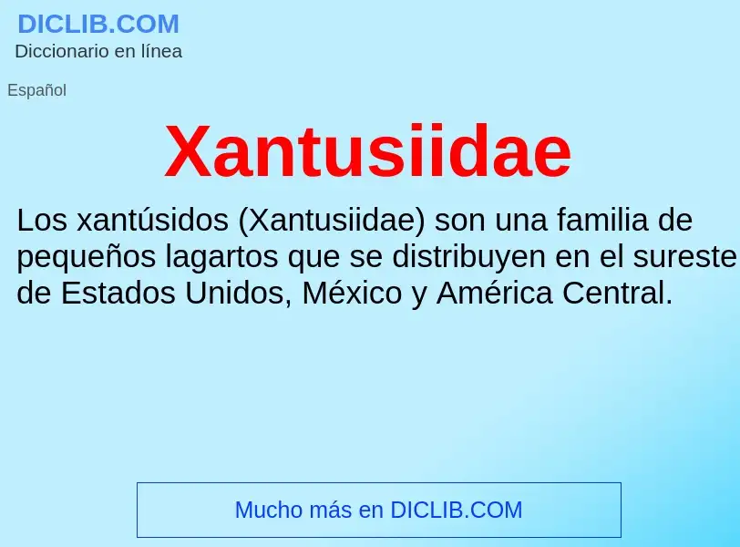 ¿Qué es Xantusiidae? - significado y definición