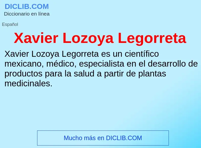 ¿Qué es Xavier Lozoya Legorreta? - significado y definición