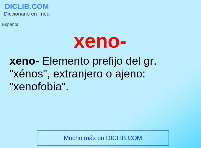 ¿Qué es xeno-? - significado y definición