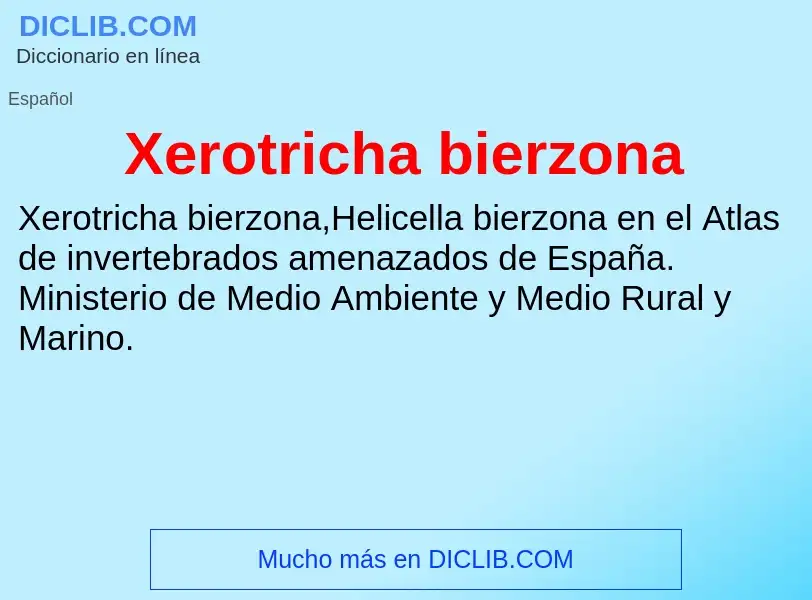 Τι είναι Xerotricha bierzona - ορισμός