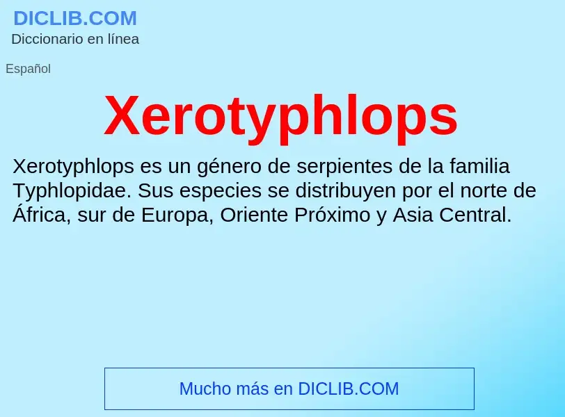 ¿Qué es Xerotyphlops? - significado y definición