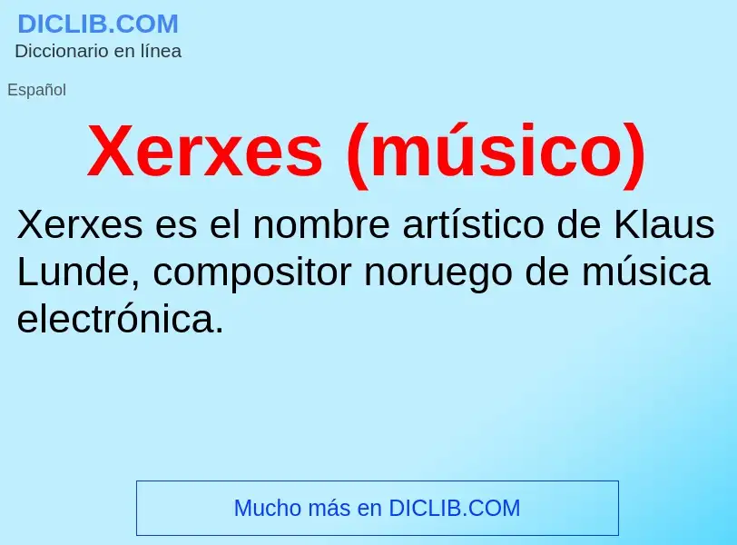 ¿Qué es Xerxes (músico)? - significado y definición