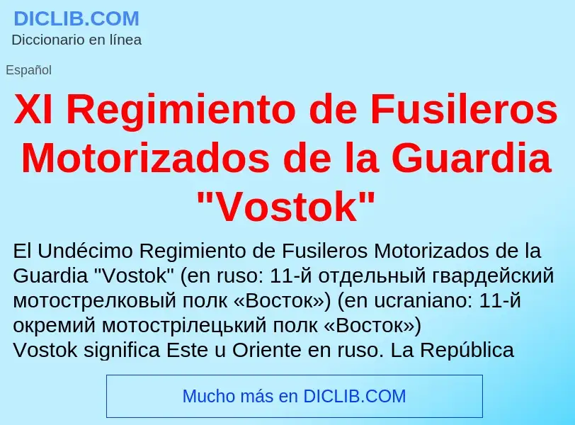 What is XI Regimiento de Fusileros Motorizados de la Guardia "Vostok" - definition