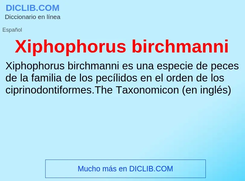 What is Xiphophorus birchmanni - meaning and definition