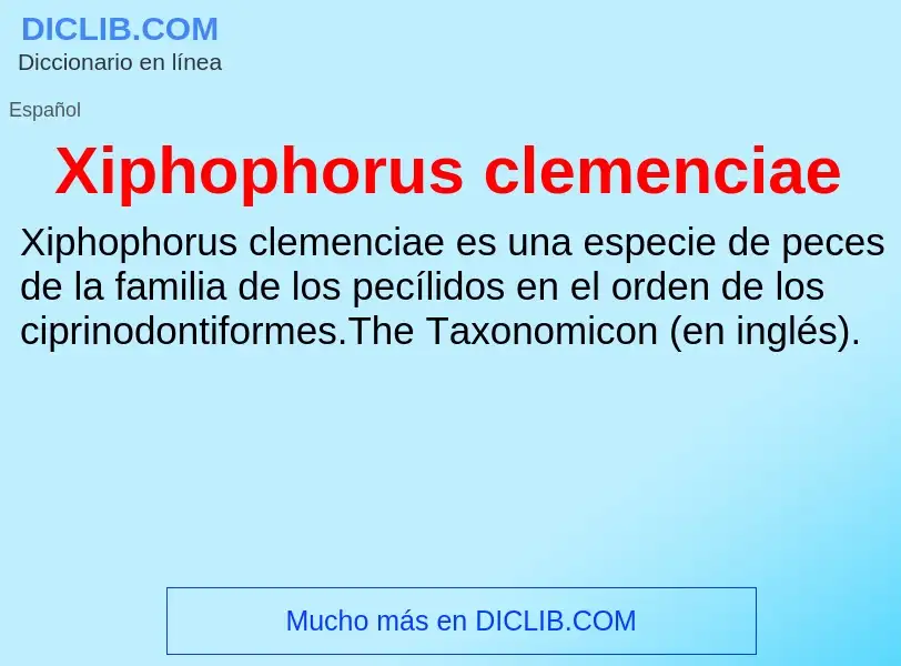 Что такое Xiphophorus clemenciae - определение