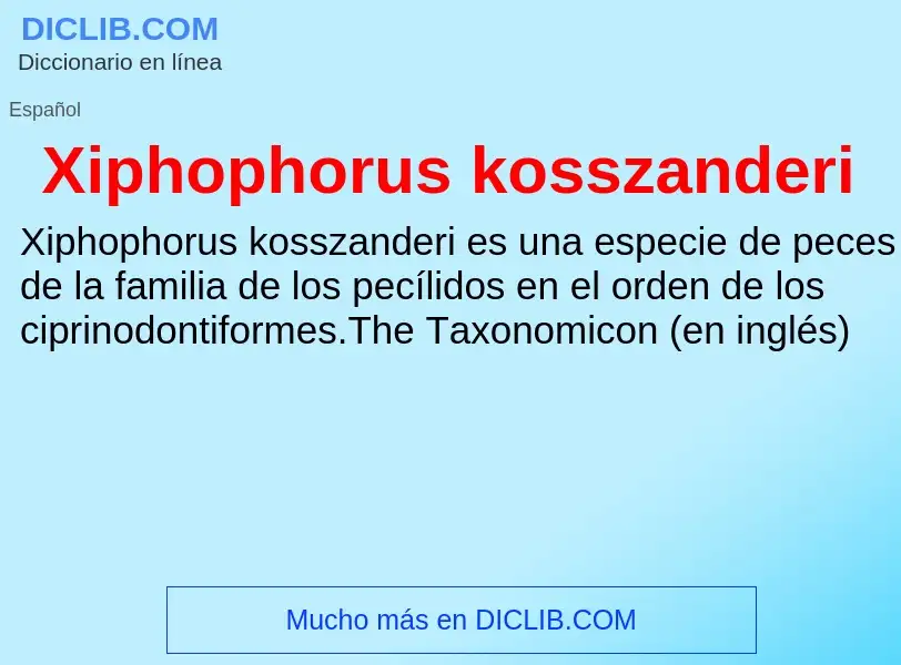 Что такое Xiphophorus kosszanderi - определение