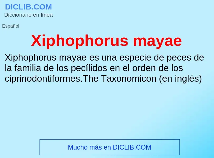 ¿Qué es Xiphophorus mayae? - significado y definición