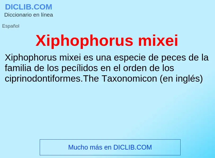 ¿Qué es Xiphophorus mixei? - significado y definición