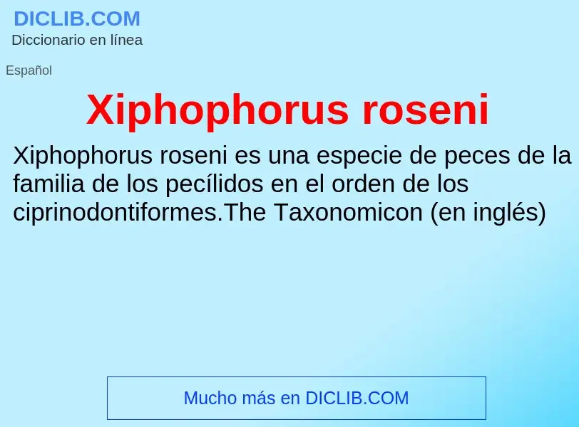 Что такое Xiphophorus roseni - определение