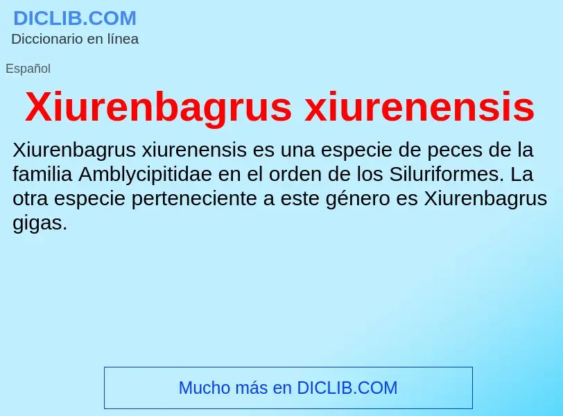 ¿Qué es Xiurenbagrus xiurenensis? - significado y definición