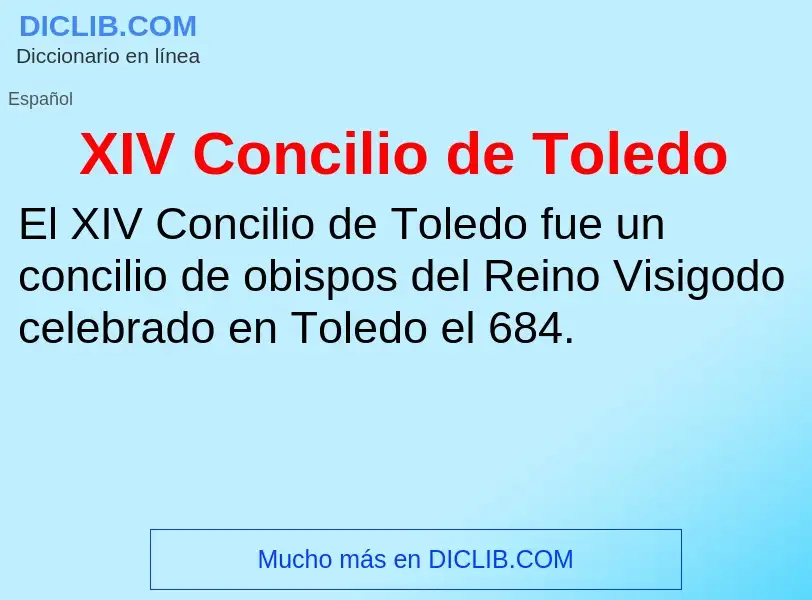 Что такое XIV Concilio de Toledo - определение