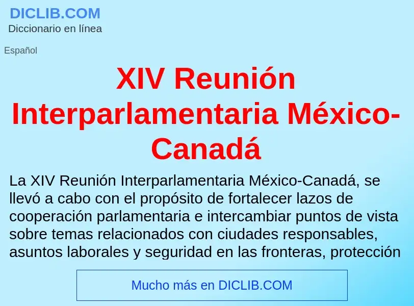 Τι είναι XIV Reunión Interparlamentaria México-Canadá - ορισμός