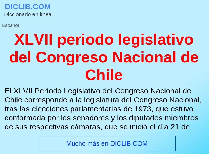 Τι είναι XLVII periodo legislativo del Congreso Nacional de Chile - ορισμός