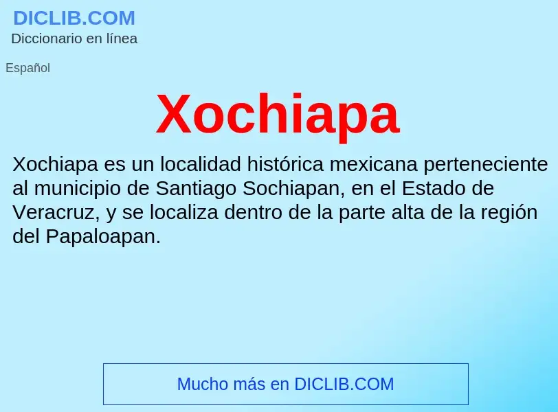 Что такое Xochiapa - определение