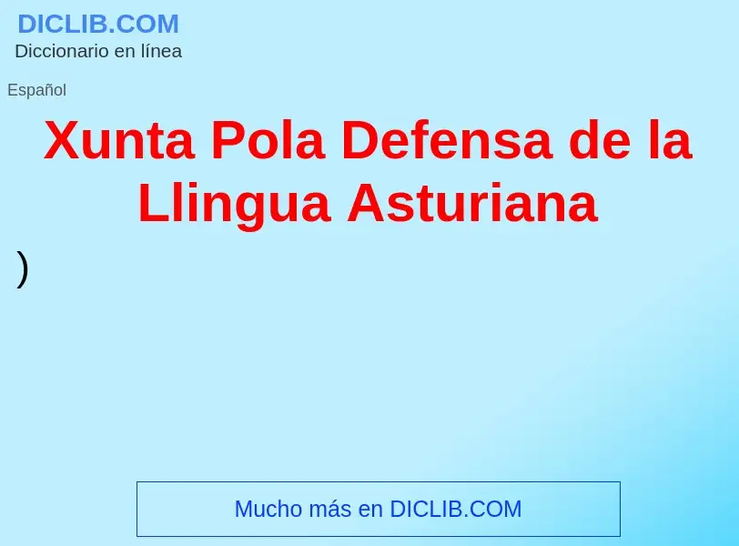 Che cos'è Xunta Pola Defensa de la Llingua Asturiana - definizione