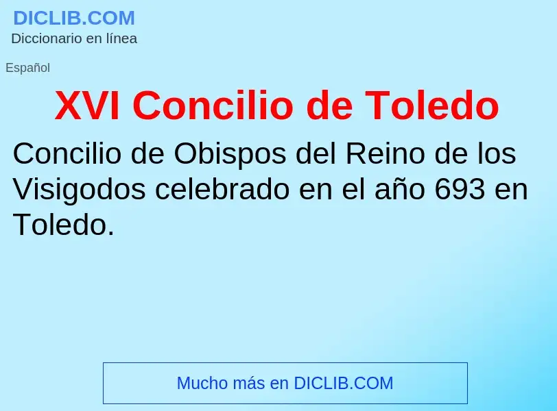 What is XVI Concilio de Toledo - meaning and definition