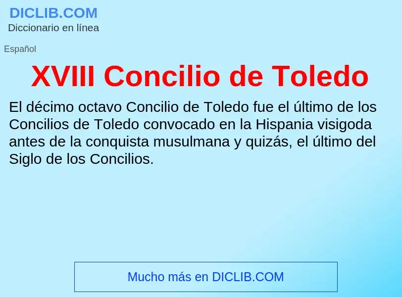 Che cos'è XVIII Concilio de Toledo - definizione