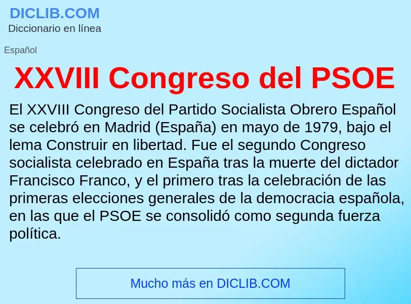 ¿Qué es XXVIII Congreso del PSOE? - significado y definición