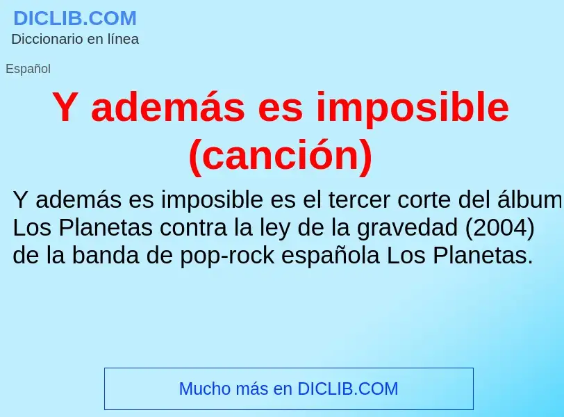 O que é Y además es imposible (canción) - definição, significado, conceito