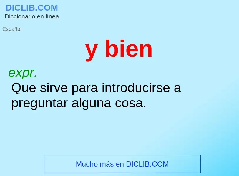 What is y bien - meaning and definition