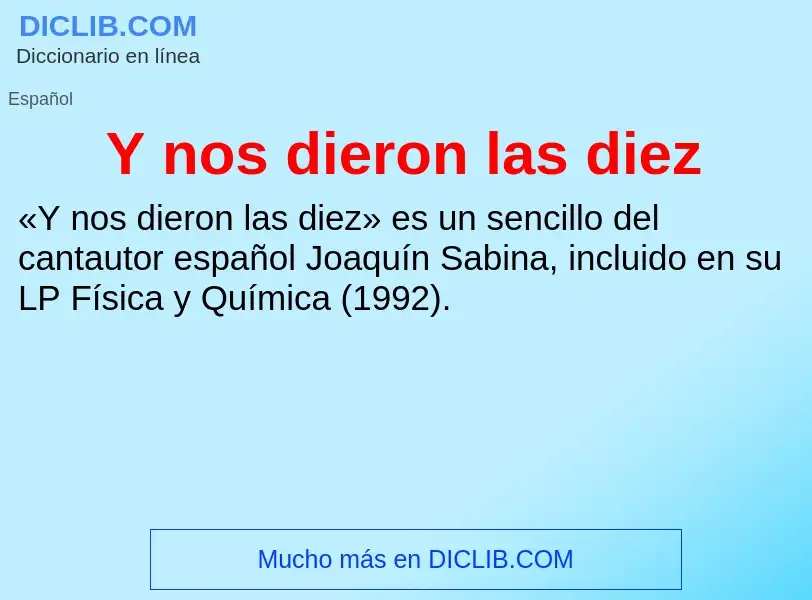 O que é Y nos dieron las diez - definição, significado, conceito