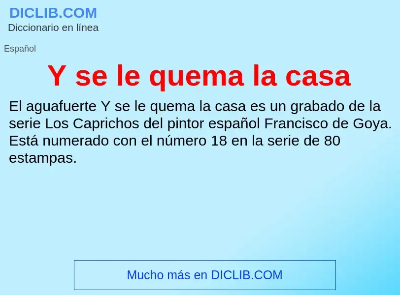 O que é Y se le quema la casa - definição, significado, conceito