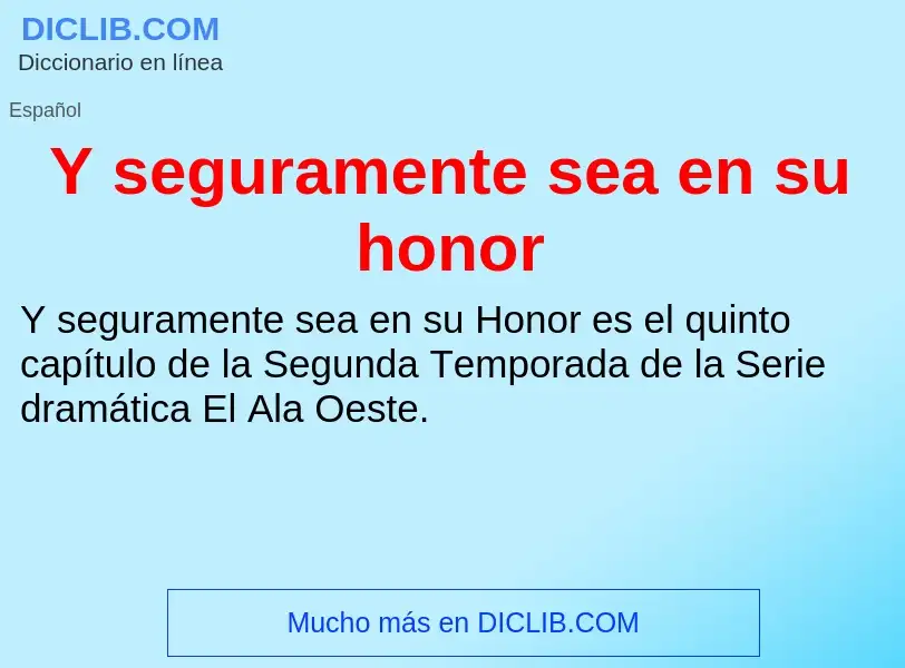 O que é Y seguramente sea en su honor - definição, significado, conceito