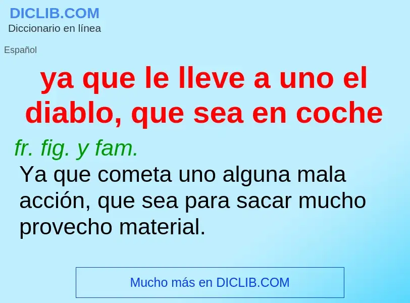 O que é ya que le lleve a uno el diablo, que sea en coche - definição, significado, conceito